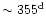 $\sim 355^{\rm d}$
