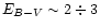 $E_{B-V} \sim 2 \div 3$