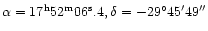 $\alpha=17^{\rm h} 52^{\rm m} 06^{\rm s}.4,
\delta= -29^{\rm\circ} 45' 49''$