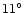 $11^{\circ}$