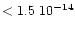 $< 1.5 \ 10^{-14}$