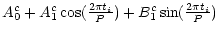 $\textstyle A_0^c
+ A_1^c\cos(\frac{2 \pi t_i}{P})
+ B_1^c\sin(\frac{2 \pi t_i}{P})$