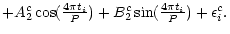 $\textstyle + A_2^c\cos(\frac{4 \pi t_i}{P})
+ B_2^c\sin(\frac{4 \pi t_i}{P})+\epsilon_i^c.$