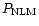$P_{\rm NLM}$