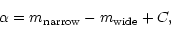 \begin{displaymath}\alpha = m_{\rm narrow} - m_{\rm wide} + C,
\end{displaymath}