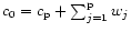$c_0 = c_{\rm p} + \sum_{j=1}^{\rm p} w_j$
