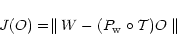 \begin{eqnarray*}J(O) = \parallel W - (P_{\rm w} \circ {\cal T}) O \parallel
\end{eqnarray*}