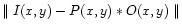 $\parallel I(x,y) - P(x,y) * O(x,y) \parallel$