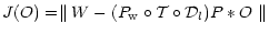 $\displaystyle %
J(O) = \parallel W - (P_{\rm w} \circ {\cal T} \circ {\cal D}_l) P * O \parallel$