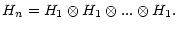 $\displaystyle %
H_n = H_1 \otimes H_1 \otimes ... \otimes H_1.$
