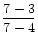 $\displaystyle\frac{7-3}{7-4}$