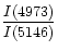 $\displaystyle\frac{I(4973)}{I(5146)}$