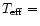 $T_{\rm eff}=$