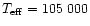 $T_{\rm eff} = 105\ 000$