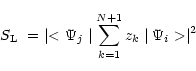 \begin{displaymath}%
S_{\rm L}\ =\ \mid <\Psi_j\mid\sum^{N+1}_{k=1}z_k\mid\Psi_i>\mid ^2
\end{displaymath}