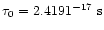 $\tau _0=2.4191^{-17}~{\rm s}$