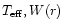 $T_{\rm eff},W(r)$