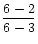 $\displaystyle\frac{6-2}{6-3}$