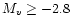 $M_{v} \ge -2.8$