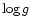 $\log g$