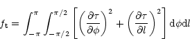 \begin{displaymath}
f_{\rm t}=\int_{-{\pi}}^{\pi}\int_{-{\pi}/2}^{{\pi}/2}\left...
...rtial \tau}{\partial l}\right)^2\right]
{\rm d}{\phi}{\rm d}l
\end{displaymath}