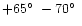 $+65\hbox{$^\circ$ }-70\hbox{$^\circ$ }$