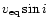 $v_{\rm eq}\sin i$