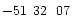 $-51\phantom{^\circ}32\phantom{\hbox{$^\prime$ }}07\phantom{\hbox{$^{\prime\prime}$ }}$