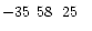 $-35\phantom{^\circ}58\phantom{\hbox{$^\prime$ }}25\phantom{\hbox{$^{\prime\prime}$ }}$