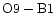 $\rm O9-B1$