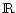 ${\rm I \kern-0.2em R}$