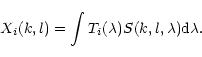\begin{displaymath}%
X_i(k,l)=\int T_i(\lambda)S(k,l,\lambda){\rm d}\lambda.
\end{displaymath}