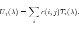 \begin{displaymath}%
U_j(\lambda)=\sum_i c(i,j) T_i(\lambda).
\end{displaymath}