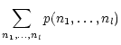 $\displaystyle \sum_{n_1,\ldots,n_l}
p(n_1,\ldots,n_l)$