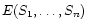 $E(S_1,\ldots,S_n)$