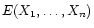 $E(X_1,\ldots,X_n)$