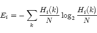 \begin{displaymath}%
E_i=-\sum_k {H_i(k)\over N}\log_2 {H_i(k)\over N}
\end{displaymath}