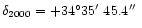 $\delta_{2000} = +34^{\circ}35\hbox{$^\prime$ }45.4\hbox{$^{\prime\prime}$ }$