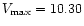 $V_{\max}= 10.30$