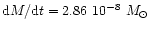 ${\rm d}M/{\rm d}t = 2.86 \ 10^{-8}~M_{\odot}$