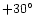 $+30^{\circ}$