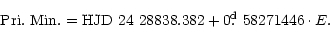 \begin{displaymath}{\rm Pri.~Min.} = {\rm HJD~24~28838.382} + 0\hbox{$.\!\!^{\rm d}$ }58271446 \cdot E.
\end{displaymath}