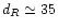 $d_R \simeq 35$