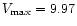 $V_{\max}=9.97$