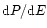${\rm d}P/{\rm d}E$