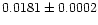 $ 0.0181 \pm 0.0002$