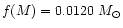 $f(M)= 0.0120~M_{\odot}$