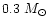 $0.3~M_{\odot}$