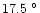 $17.5~^{\circ}$
