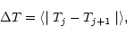 \begin{displaymath}\Delta T = \langle \mid T_j - T_{j+1} \mid \rangle,
\end{displaymath}